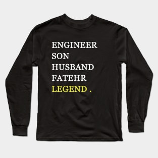 Engineer son husband father legend Long Sleeve T-Shirt